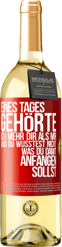 29,95 € | Weißwein WHITE Ausgabe Eines Tages gehörte ich mehr dir als mir und du wusstest nicht, was du damit anfangen sollst Rote Markierung. Anpassbares Etikett Junger Wein Ernte 2025 Verdejo