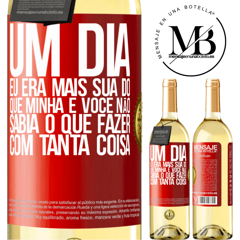 29,95 € Envio grátis | Vinho branco Edição WHITE Um dia eu era mais sua do que minha e você não sabia o que fazer com tanta coisa Etiqueta Vermelha. Etiqueta personalizável Vinho jovem Colheita 2024 Verdejo