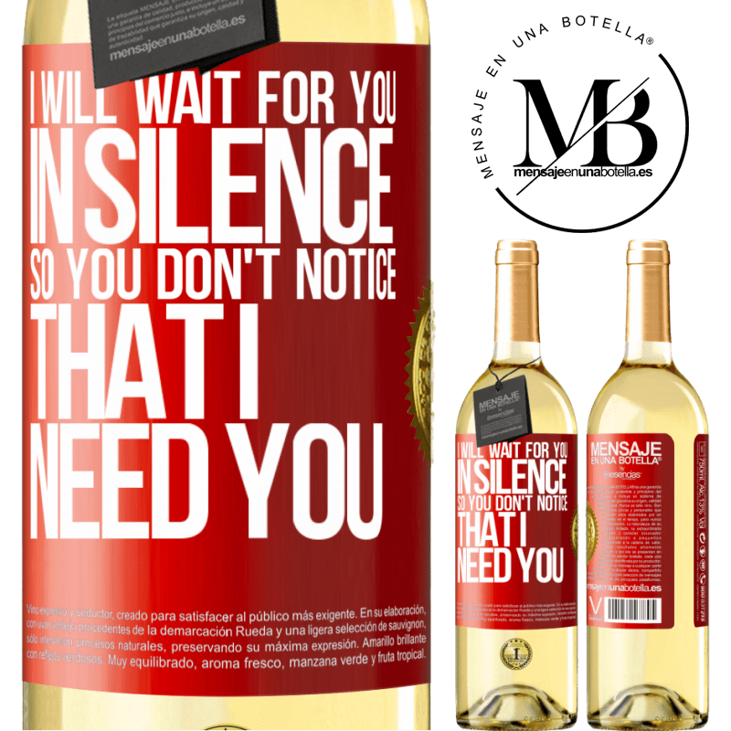 24,95 € Free Shipping | White Wine WHITE Edition I will wait for you in silence, so you don't notice that I need you Red Label. Customizable label Young wine Harvest 2021 Verdejo