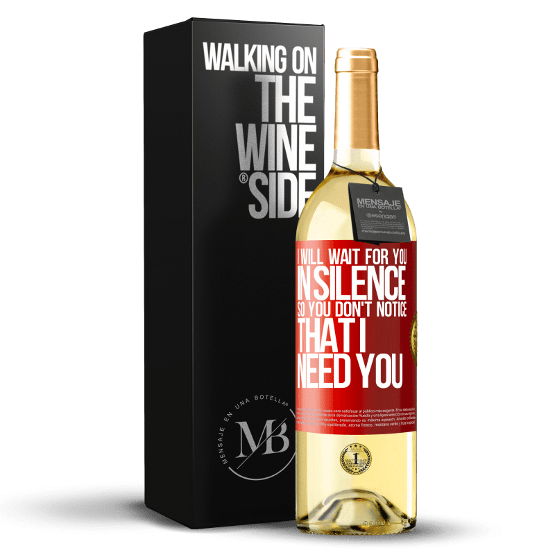 29,95 € Free Shipping | White Wine WHITE Edition I will wait for you in silence, so you don't notice that I need you Red Label. Customizable label Young wine Harvest 2024 Verdejo