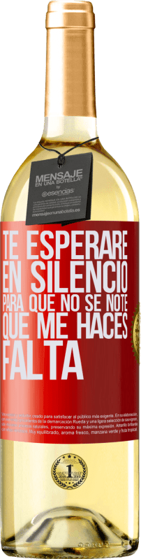 29,95 € | Vino Blanco Edición WHITE Te esperaré en silencio, para que no se note que me haces falta Etiqueta Roja. Etiqueta personalizable Vino joven Cosecha 2025 Verdejo