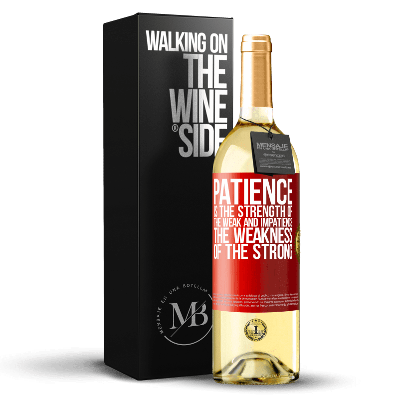 29,95 € Free Shipping | White Wine WHITE Edition Patience is the strength of the weak and impatience, the weakness of the strong Red Label. Customizable label Young wine Harvest 2023 Verdejo