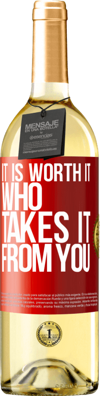 29,95 € Free Shipping | White Wine WHITE Edition It is worth it who takes it from you Red Label. Customizable label Young wine Harvest 2025 Verdejo