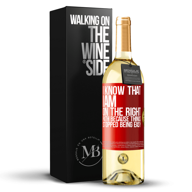 29,95 € Free Shipping | White Wine WHITE Edition I know that I am on the right path because things stopped being easy Red Label. Customizable label Young wine Harvest 2023 Verdejo