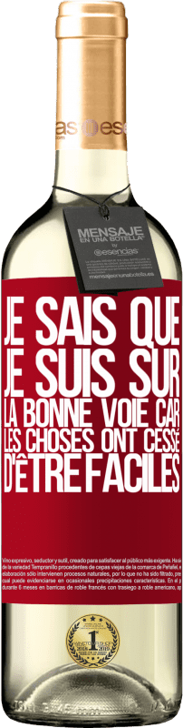 29,95 € | Vin blanc Édition WHITE Je sais que je suis sur la bonne voie car les choses ont cessé d'être faciles Étiquette Rouge. Étiquette personnalisable Vin jeune Récolte 2024 Verdejo