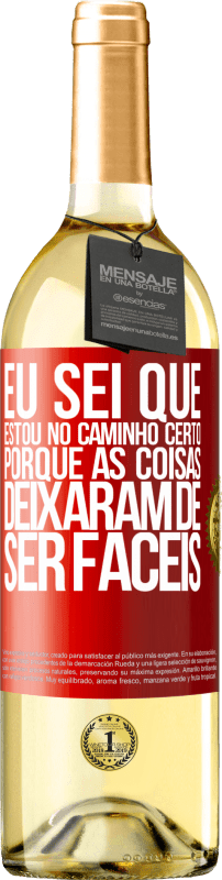 29,95 € | Vinho branco Edição WHITE Eu sei que estou no caminho certo, porque as coisas deixaram de ser fáceis Etiqueta Vermelha. Etiqueta personalizável Vinho jovem Colheita 2024 Verdejo