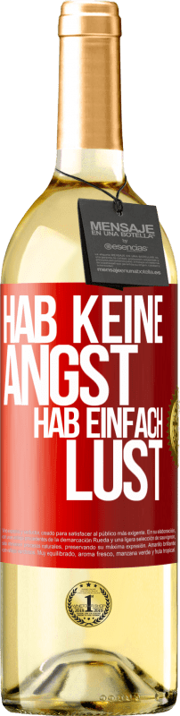 29,95 € Kostenloser Versand | Weißwein WHITE Ausgabe Hab keine Angst, hab einfach Lust Rote Markierung. Anpassbares Etikett Junger Wein Ernte 2025 Verdejo