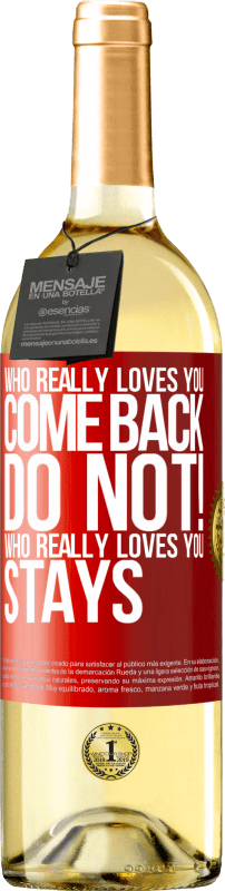 29,95 € | Белое вино Издание WHITE Кто действительно любит тебя, вернись. Нет! Кто действительно любит тебя, остается Красная метка. Настраиваемая этикетка Молодое вино Урожай 2025 Verdejo