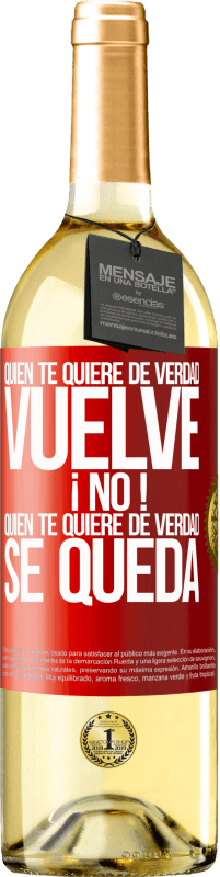 29,95 € Envío gratis | Vino Blanco Edición WHITE Quien te quiere de verdad, vuelve. ¡No! Quien te quiere de verdad, se queda Etiqueta Roja. Etiqueta personalizable Vino joven Cosecha 2025 Verdejo