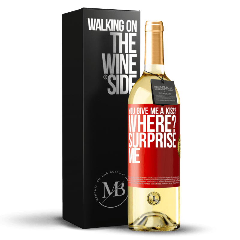 29,95 € Free Shipping | White Wine WHITE Edition you give me a kiss? Where? Surprise me Red Label. Customizable label Young wine Harvest 2023 Verdejo