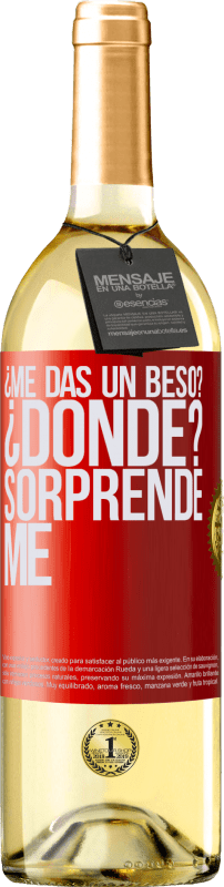 29,95 € | Vino Blanco Edición WHITE ¿Me das un beso? ¿Dónde? Sorpréndeme Etiqueta Roja. Etiqueta personalizable Vino joven Cosecha 2024 Verdejo