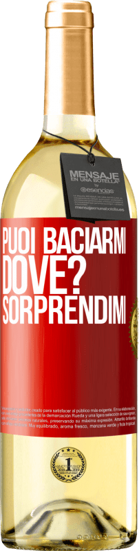 «puoi baciarmi Dove? Sorprendimi» Edizione WHITE