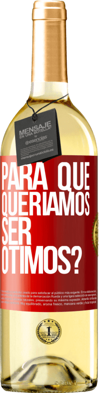 29,95 € | Vinho branco Edição WHITE para que queríamos ser ótimos? Etiqueta Vermelha. Etiqueta personalizável Vinho jovem Colheita 2024 Verdejo