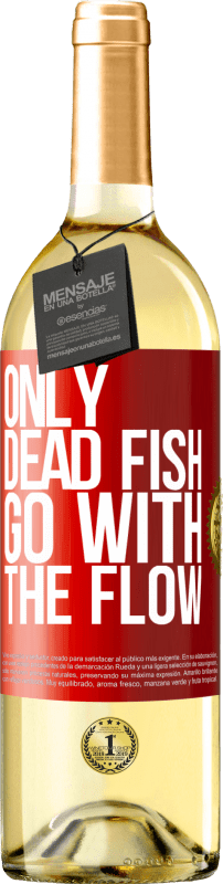 29,95 € Free Shipping | White Wine WHITE Edition Only dead fish go with the flow Red Label. Customizable label Young wine Harvest 2022 Verdejo