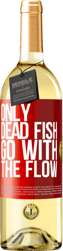 29,95 € | White Wine WHITE Edition Only dead fish go with the flow Red Label. Customizable label Young wine Harvest 2023 Verdejo