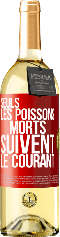 29,95 € | Vin blanc Édition WHITE Seuls les poissons morts suivent le courant Étiquette Rouge. Étiquette personnalisable Vin jeune Récolte 2024 Verdejo