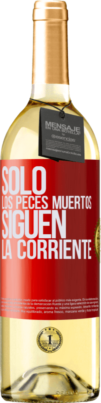 29,95 € | Vino Blanco Edición WHITE Sólo los peces muertos siguen la corriente Etiqueta Roja. Etiqueta personalizable Vino joven Cosecha 2023 Verdejo