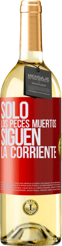 29,95 € Envío gratis | Vino Blanco Edición WHITE Sólo los peces muertos siguen la corriente Etiqueta Roja. Etiqueta personalizable Vino joven Cosecha 2024 Verdejo