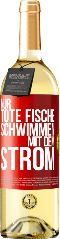 29,95 € Kostenloser Versand | Weißwein WHITE Ausgabe Nur tote Fische schwimmen mit dem Strom Rote Markierung. Anpassbares Etikett Junger Wein Ernte 2025 Verdejo
