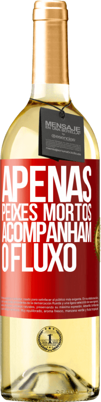 29,95 € | Vinho branco Edição WHITE Apenas peixes mortos acompanham o fluxo Etiqueta Vermelha. Etiqueta personalizável Vinho jovem Colheita 2024 Verdejo