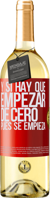 «Y si hay que empezar de cero, pues se empieza» Edición WHITE