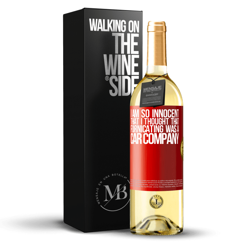29,95 € Free Shipping | White Wine WHITE Edition I am so innocent that I thought that fornicating was a car company Red Label. Customizable label Young wine Harvest 2022 Verdejo