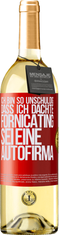 29,95 € | Weißwein WHITE Ausgabe Ich bin so unschuldig, dass ich dachte, Fornicating sei eine Autofirma Rote Markierung. Anpassbares Etikett Junger Wein Ernte 2024 Verdejo