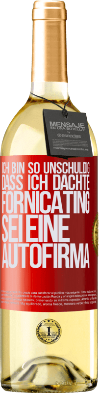 29,95 € | Weißwein WHITE Ausgabe Ich bin so unschuldig, dass ich dachte, Fornicating sei eine Autofirma Rote Markierung. Anpassbares Etikett Junger Wein Ernte 2025 Verdejo
