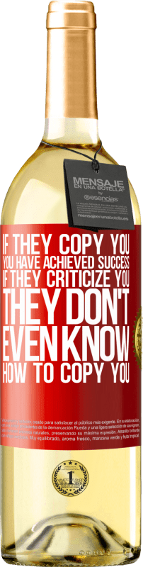 «If they copy you, you have achieved success. If they criticize you, they don't even know how to copy you» WHITE Edition