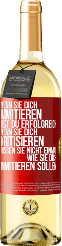 Kostenloser Versand | Weißwein WHITE Ausgabe Wenn sie dich immitieren, bist du erfolgreich. Wenn sie dich kritisieren, wissen sie nicht einmal, wie sie dich immitieren solle Rote Markierung. Anpassbares Etikett Junger Wein Ernte 2023 Verdejo