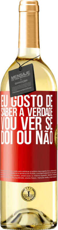 29,95 € | Vinho branco Edição WHITE Eu gosto de saber a verdade, vou ver se dói ou não Etiqueta Vermelha. Etiqueta personalizável Vinho jovem Colheita 2025 Verdejo
