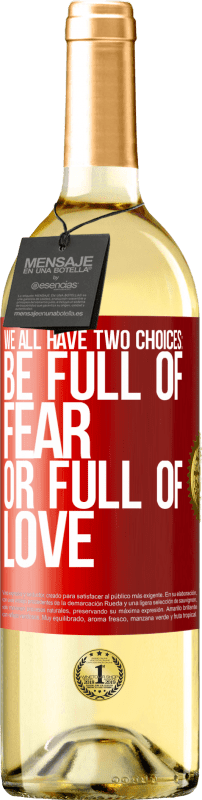 29,95 € | Белое вино Издание WHITE У всех нас есть два варианта: быть полными страха или полны любви Красная метка. Настраиваемая этикетка Молодое вино Урожай 2023 Verdejo