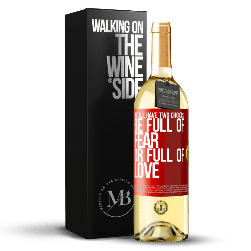 29,95 € Free Shipping | White Wine WHITE Edition We all have two choices: be full of fear or full of love Red Label. Customizable label Young wine Harvest 2022 Verdejo