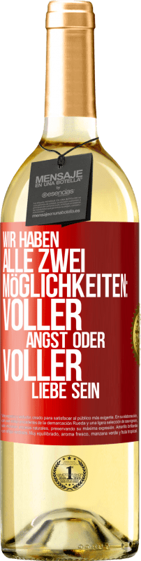 29,95 € Kostenloser Versand | Weißwein WHITE Ausgabe Wir haben alle zwei Möglichkeiten: voller Angst oder voller Liebe sein Rote Markierung. Anpassbares Etikett Junger Wein Ernte 2023 Verdejo