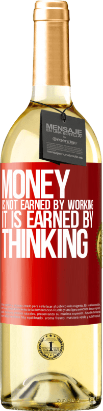 29,95 € | Белое вино Издание WHITE Деньги зарабатываются не на работе, а на размышлениях Красная метка. Настраиваемая этикетка Молодое вино Урожай 2023 Verdejo