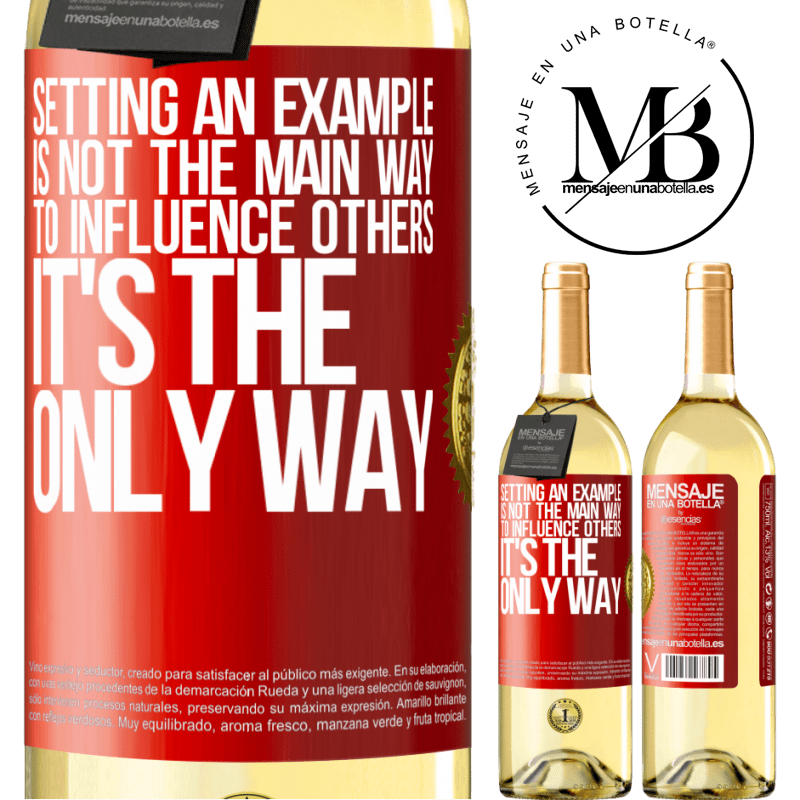 24,95 € Free Shipping | White Wine WHITE Edition Setting an example is not the main way to influence others it's the only way Red Label. Customizable label Young wine Harvest 2021 Verdejo