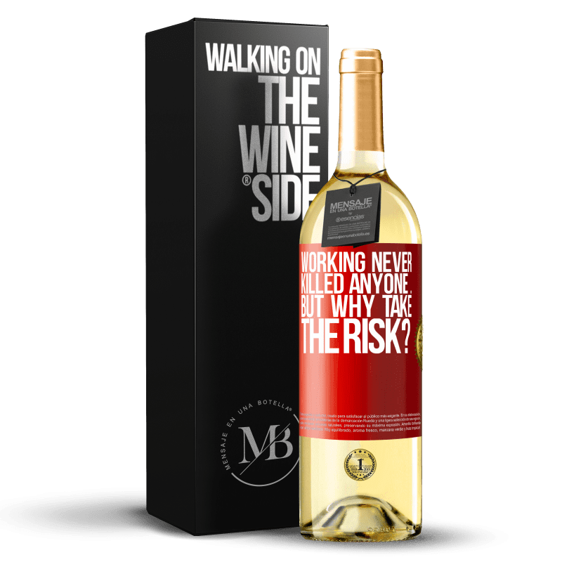 29,95 € Free Shipping | White Wine WHITE Edition Working never killed anyone ... but why take the risk? Red Label. Customizable label Young wine Harvest 2024 Verdejo