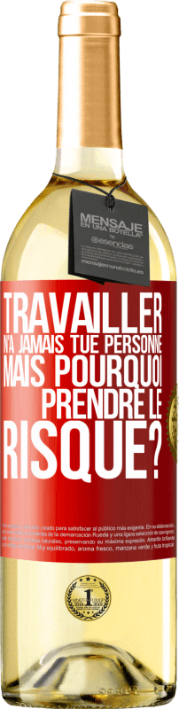 29,95 € | Vin blanc Édition WHITE Travailler n'a jamais tué personne. Mais pourquoi prendre le risque? Étiquette Rouge. Étiquette personnalisable Vin jeune Récolte 2024 Verdejo