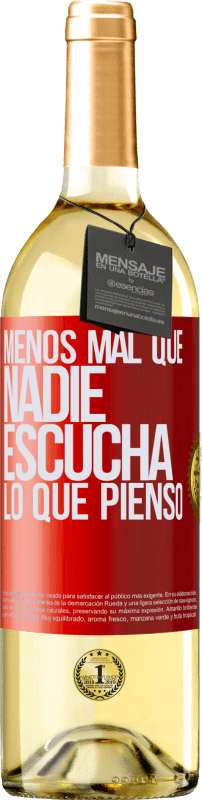 29,95 € | Vino Blanco Edición WHITE Menos mal que nadie escucha lo que pienso Etiqueta Roja. Etiqueta personalizable Vino joven Cosecha 2023 Verdejo