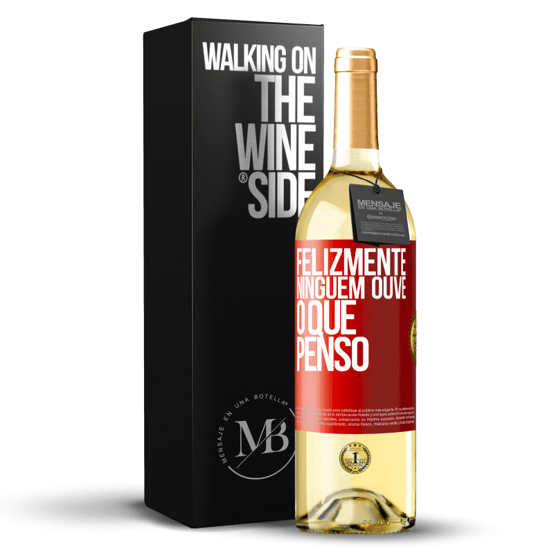 29,95 € Envio grátis | Vinho branco Edição WHITE Felizmente, ninguém ouve o que penso Etiqueta Vermelha. Etiqueta personalizável Vinho jovem Colheita 2024 Verdejo