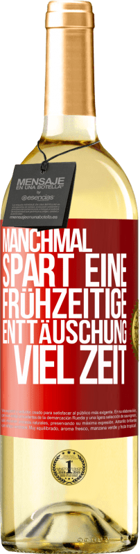 29,95 € | Weißwein WHITE Ausgabe Manchmal spart eine frühzeitige Enttäuschung viel Zeit Rote Markierung. Anpassbares Etikett Junger Wein Ernte 2025 Verdejo