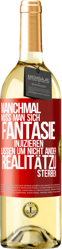 29,95 € | Weißwein WHITE Ausgabe Manchmal muss man sich Fantasie injizieren, lassen um nicht ander Realitätzu sterben Rote Markierung. Anpassbares Etikett Junger Wein Ernte 2024 Verdejo