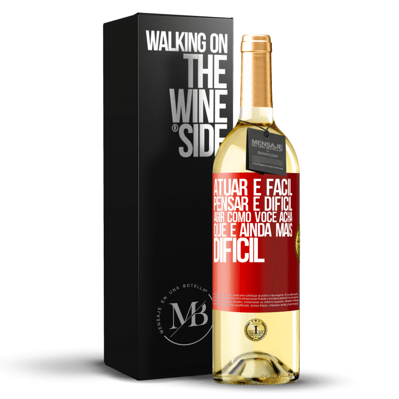 29,95 € Envio grátis | Vinho branco Edição WHITE Atuar é fácil, pensar é difícil. Agir como você acha que é ainda mais difícil Etiqueta Vermelha. Etiqueta personalizável Vinho jovem Colheita 2024 Verdejo