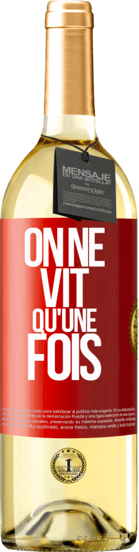 29,95 € | Vin blanc Édition WHITE On ne vit qu'une fois Étiquette Rouge. Étiquette personnalisable Vin jeune Récolte 2023 Verdejo