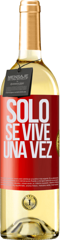 «Solo se vive una vez» Edición WHITE
