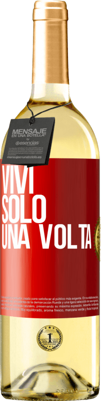 «Vivi solo una volta» Edizione WHITE