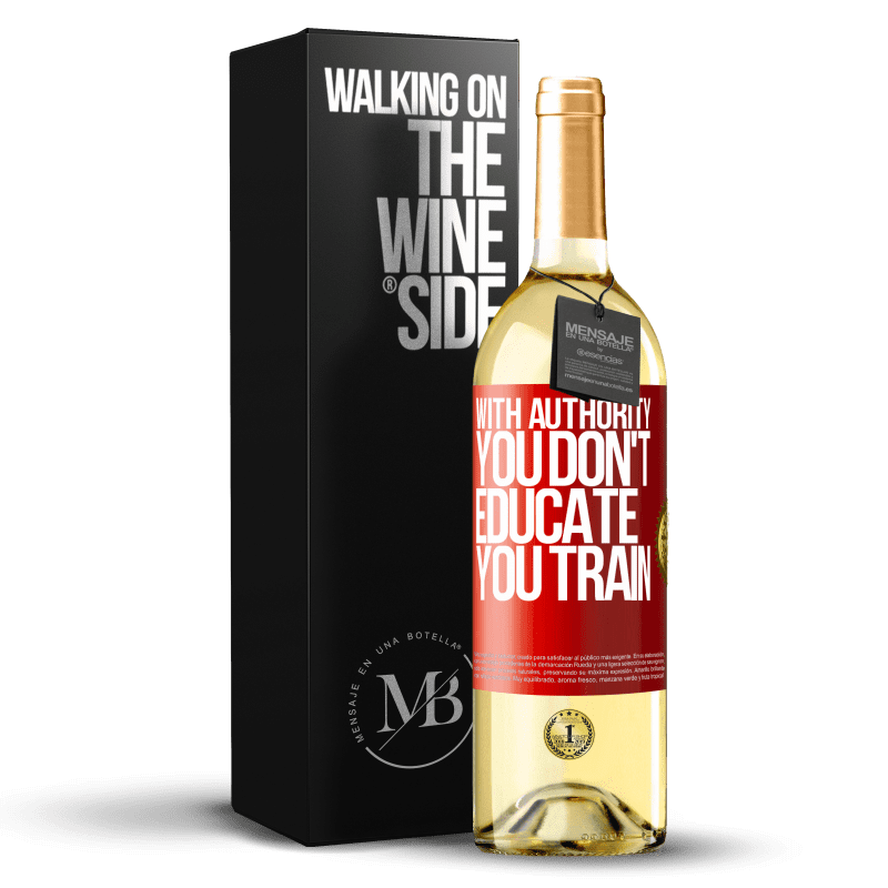 29,95 € Free Shipping | White Wine WHITE Edition With authority you don't educate, you train Red Label. Customizable label Young wine Harvest 2023 Verdejo