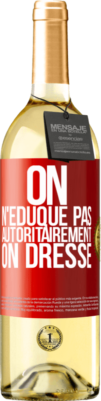 29,95 € | Vin blanc Édition WHITE On n'éduque pas autoritairement, on dresse Étiquette Rouge. Étiquette personnalisable Vin jeune Récolte 2025 Verdejo