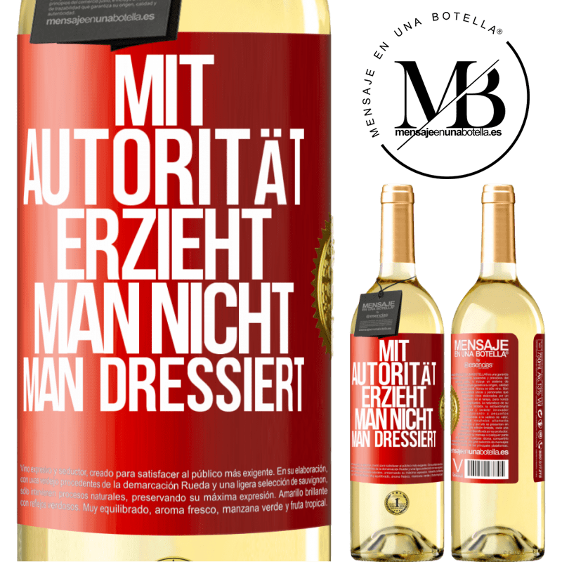 29,95 € Kostenloser Versand | Weißwein WHITE Ausgabe Mit Autorität erzieht man nicht, man dressiert Rote Markierung. Anpassbares Etikett Junger Wein Ernte 2023 Verdejo