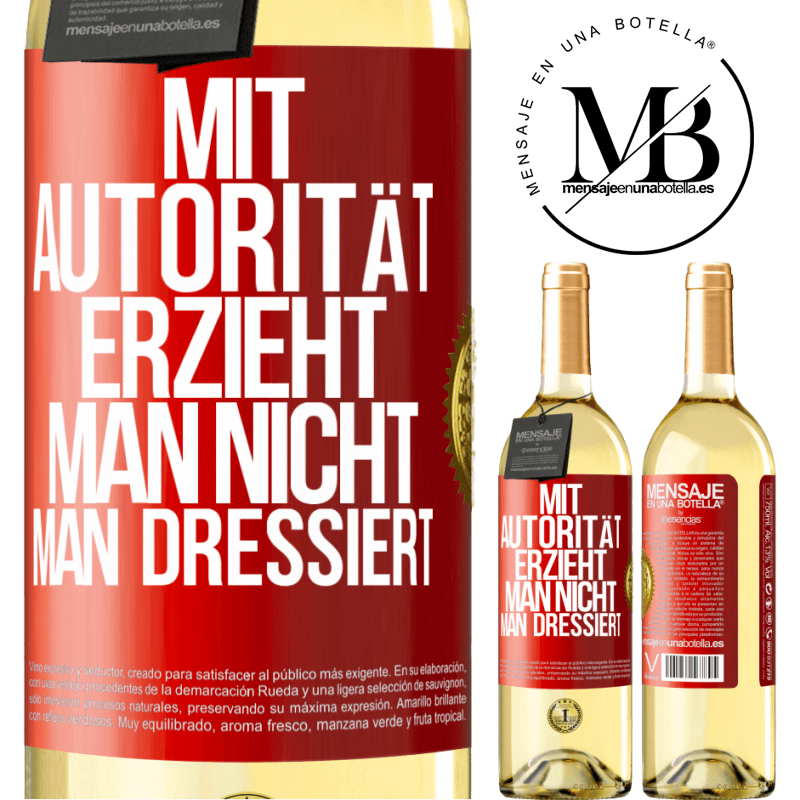 29,95 € Kostenloser Versand | Weißwein WHITE Ausgabe Mit Autorität erzieht man nicht, man dressiert Rote Markierung. Anpassbares Etikett Junger Wein Ernte 2025 Verdejo